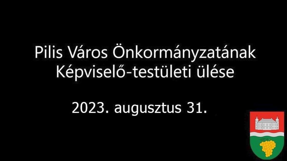 Pilis Város Önkormányzata Képviselő-testületének 2023. augusztus 31-i rendes ülése