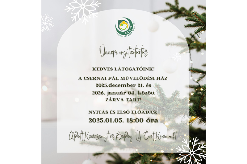 Tájékoztató a Csernai Pál Művelődési Ház ünnepi nyitvatartásáról