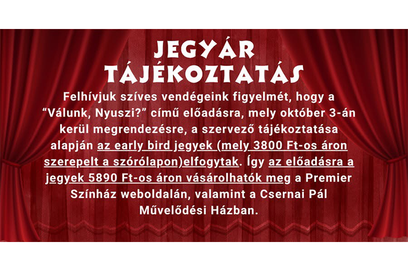 A Válunk, Nyuszi? című előadással kapcsolatban tájékoztató