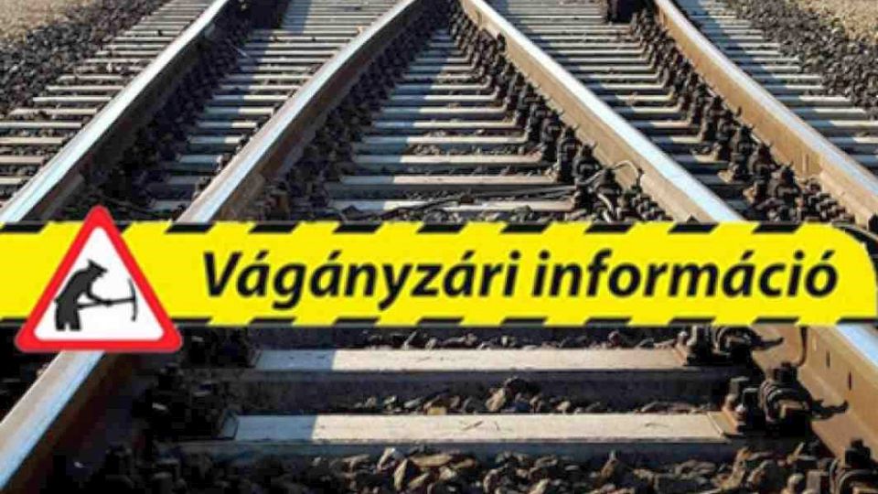 Tájékoztatás a 100a vonalat érintő vágányzárral járó munkálatokról